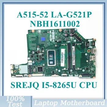 EH5AW LA-G521P С Дънна платка процесор SREJQ I5-8265U NBH1611002 За Acer Aspire A515-52 A515-52G дънна Платка на Лаптоп 100% Работи добре